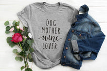 Load image into Gallery viewer, Dog Mother Wine Lover T-shirt