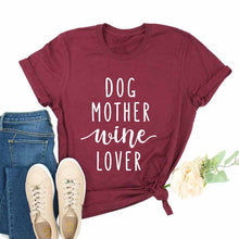 Load image into Gallery viewer, Dog Mother Wine Lover T-shirt