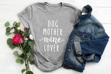 Load image into Gallery viewer, Dog Mother Wine Lover T-shirt