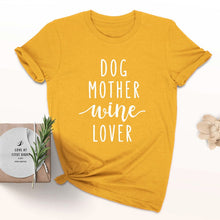 Load image into Gallery viewer, Dog Mother Wine Lover T-shirt