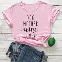 Load image into Gallery viewer, Dog Mother Wine Lover T-shirt