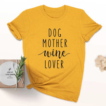 Load image into Gallery viewer, Dog Mother Wine Lover T-shirt
