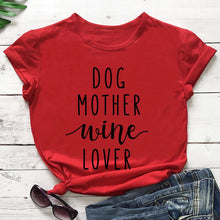 Load image into Gallery viewer, Dog Mother Wine Lover T-shirt