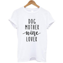 Load image into Gallery viewer, Dog Mother Wine Lover T-shirt
