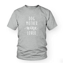 Load image into Gallery viewer, Dog Mother Wine Lover T-shirt
